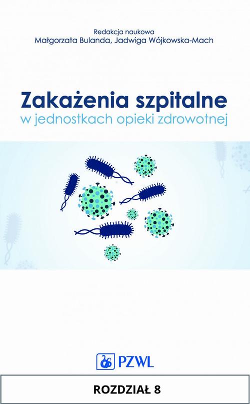 Tytuł: Zakażenia szpitalne w jednostkach opieki zdrowotnej. Rozdział 8
Autor: Marta Wałaszek, Marta Budnik - Szymoniuk, Anna Zmarzły, Małgorzata Szczepaniak
Wydawnictwo: PZWL
Formaty: MOBI, EPUB