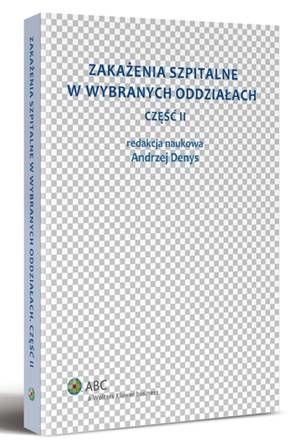 Tytuł: Zakażenia szpitalne w wybranych oddziałach. Część II
Autor: Andrzej Denys
Wydawnictwo: Wolters Kluwer
Formaty: PDF