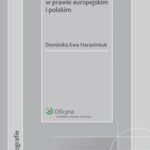 Tytuł: Zakazy reklamy towarów w prawie europejskim i polskim
Autor: Dominika Ewa Harasimiuk
Wydawnictwo: Wolters Kluwer
Formaty: PDF