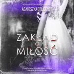 Tytuł: Zakład o miłość
Autor: Agnieszka Brückner
Wydawnictwo: NieZwykłe
Formaty: MP3