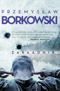 Tytuł: Zakładnik
Autor: Przemysław Borkowski
Wydawnictwo: Czwarta Strona
Formaty: EPUB, MOBI