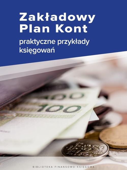 Tytuł: Zakładowy Plan Kont - praktyczne przykłady księgowań
Autor: Katarzyna Trzpioła
Wydawnictwo: Wiedza i Praktyka
Formaty: PDF
