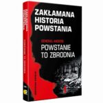 Tytuł: Zakłamana historia powstania I Generał Anders: Powstanie to zbrodnia - wydanie poszerzone
Autor: Paweł Dybicz, Józef Stępień
Wydawnictwo: Fundacja Oratio Recta
Formaty: EPUB, MOBI, PDF
