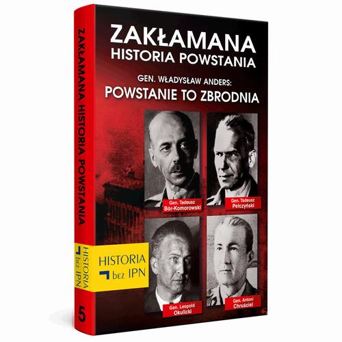 Tytuł: Zakłamana historia powstania Tom V – Gen. Władysław Anders: Powstanie to zbrodnia
Autor: Paweł Dybicz, Józef Stępień
Wydawnictwo: Fundacja Oratio Recta
Formaty: EPUB, MOBI