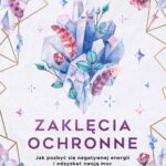 Tytuł: Zaklęcia ochronne
Autor: Arin Murphy-Hiscock
Wydawnictwo: Wydawnictwo Kobiece
Formaty: MOBI, EPUB