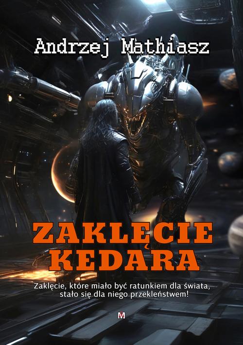 Tytuł: Zaklęcie Kedara
Autor: Andrzej Mathiasz
Wydawnictwo: Wydawnictwo e-bookowo
Formaty: EPUB, MOBI, PDF