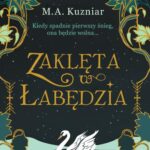 Tytuł: Zaklęta w łabędzia
Autor: A.M. Kuzniar
Wydawnictwo: Albatros
Formaty: EPUB, MOBI