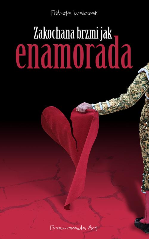 Tytuł: Zakochana brzmi jak Enamorada
Autor: Elżbieta Walczak
Wydawnictwo: Wydawnictwo e-bookowo
Formaty: EPUB, MOBI