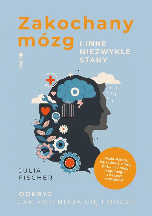 Tytuł: Zakochany mózg i inne niezwykłe stany. Odkryj, jak zmieniają cię emocje
Autor: Julia Fischer
Wydawnictwo: Mando
Formaty: EPUB