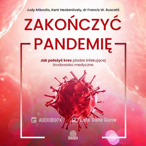 Tytuł: Zakończyć pandemię
Autor: Judy Mikovits
Wydawnictwo: Illuminatio
Formaty: MP3