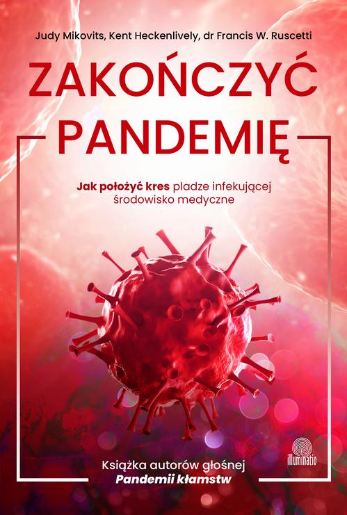 Tytuł: Zakończyć pandemię
Autor: Judy Mikovits
Wydawnictwo: Illuminatio
Formaty: MOBI, EPUB