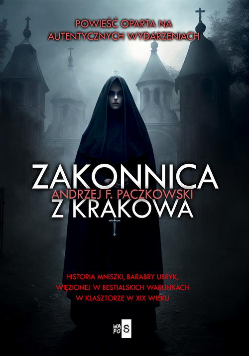 Tytuł: Zakonnica z Krakowa
Autor: Andrzej F. Paczkowski
Wydawnictwo: WasPos
Formaty: MOBI, EPUB