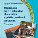Tytuł: Zakorzenienie dzieci repatriantów z Kazachstanu w polskiej przestrzeni edukacyjnej
Autor: Krystyna Danuta Kamińska
Wydawnictwo: Wydawnictwa Uniwersytetu Warszawskiego
Formaty: EPUB, MOBI, PDF