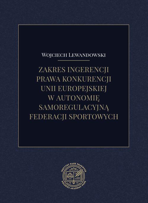 Tytuł: Zakres ingerencji prawa konkurencji unii europejskiej w autonomię samoregulacyjną federacji sportowych
Autor: Wojciech Lewandowski
Wydawnictwo: Instytut Nauk Prawnych PAN
Formaty: PDF