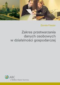 Tytuł: Zakres przetwarzania danych osobowych w działalności gospodarczej
Autor: Dorota Fleszer
Wydawnictwo: Wolters Kluwer
Formaty: PDF