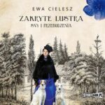 Tytuł: Zakryte lustra. Tom 1. Sny i przebudzenia
Autor: Ewa Cielesz
Wydawnictwo: Storybox
Formaty: MP3