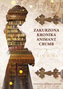 Tytuł: Zakurzona kronika Animant Crumb
Autor: Lin Rina
Wydawnictwo: You&YA
Formaty: EPUB, MOBI