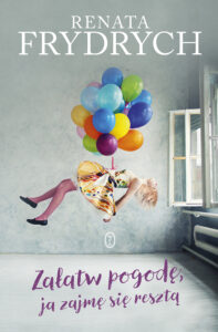 Tytuł: Załatw pogodę, ja zajmę sie resztą
Autor: Renata Frydrych
Wydawnictwo: Wydawnictwo Literackie
Formaty: EPUB, MOBI