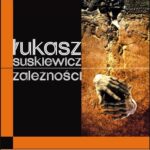 Tytuł: Zależność
Autor: Łukasz Suskiewicz
Wydawnictwo: Forma
Formaty: MOBI, EPUB
