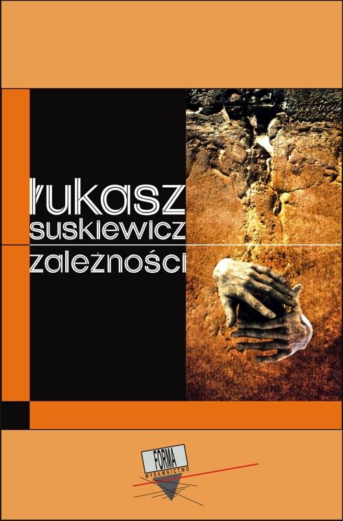 Tytuł: Zależność
Autor: Łukasz Suskiewicz
Wydawnictwo: Forma
Formaty: MOBI, EPUB