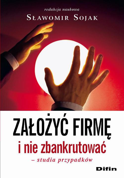 Tytuł: Założyć firmę i nie zbankrutować. Studia przypadków
Autor: Sławomir Sojak
Wydawnictwo: Difin
Formaty: PDF