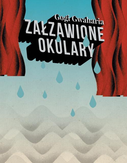 Tytuł: Załzawione okulary
Autor: Gogi Gwaharia
Wydawnictwo: Kolegium Europy Wschodniej
Formaty: PDF