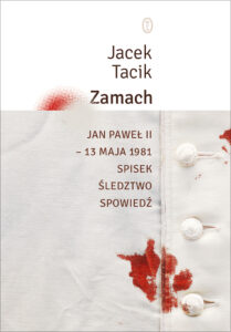 Tytuł: Zamach. Jan Paweł II – 13 maja 1981. Spisek. Śledztwo. Spowiedź
Autor: Jacek Tacik
Wydawnictwo: Wydawnictwo Literackie
Formaty: EPUB, MOBI