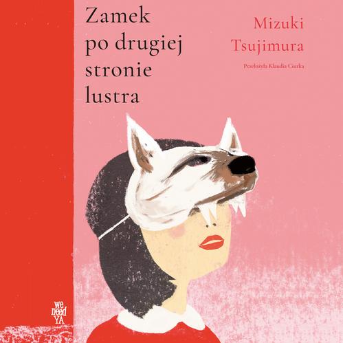 Tytuł: Zamek po drugiej stronie lustra
Autor: Mizuki Tsujimura
Wydawnictwo: We need YA
Formaty: MP3