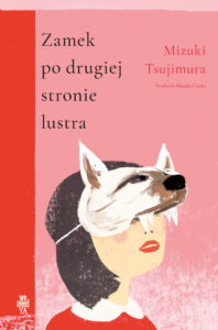 Tytuł: Zamek po drugiej stronie lustra
Autor: Mizuki Tsujimura
Wydawnictwo: We need YA
Formaty: EPUB, MOBI