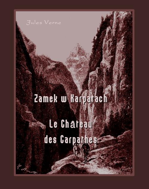 Tytuł: Zamek w Karpatach. Le Château des Carpathes
Autor: Jules Verne
Wydawnictwo: Armoryka
Formaty: EPUB, MOBI