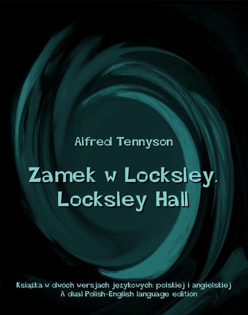 Tytuł: Zamek w Locksley. Locksley Hall
Autor: Alfred Tennyson
Wydawnictwo: Armoryka
Formaty: MOBI, EPUB