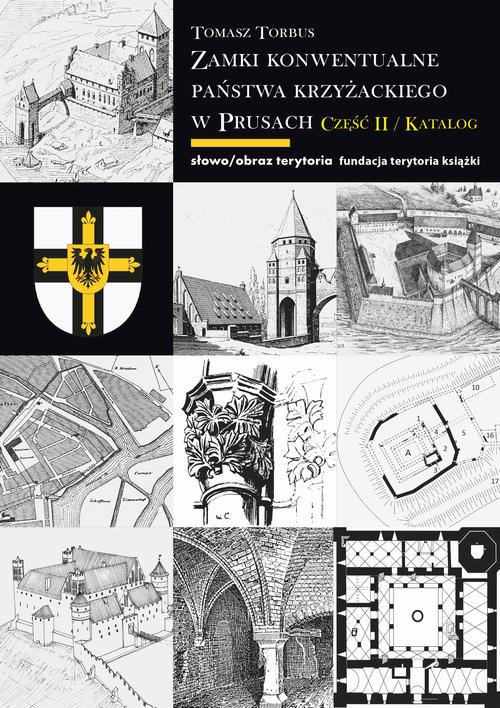 Tytuł: Zamki konwentualne państwa krzyżackiego w Prusach. Część II. Katalog
Autor: Tomasz Torbus
Wydawnictwo: Słowo/Obraz Terytoria
Formaty: MOBI, EPUB