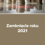 Tytuł: Zamknięcie roku 2021
Autor: Katarzyna Trzpioła
Wydawnictwo: Wiedza i Praktyka
Formaty: EPUB, PDF, MOBI