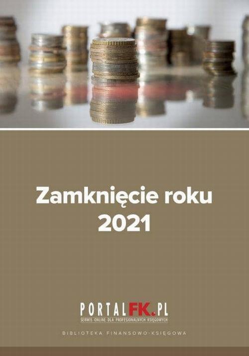 Tytuł: Zamknięcie roku 2021
Autor: Katarzyna Trzpioła
Wydawnictwo: Wiedza i Praktyka
Formaty: EPUB, PDF, MOBI