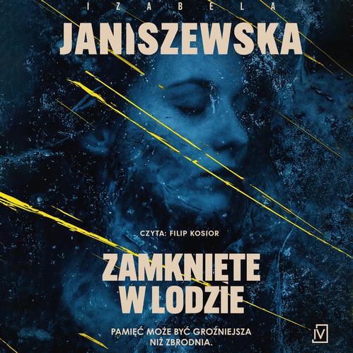 Tytuł: Zamknięte w lodzie
Autor: Izabela Janiszewska
Wydawnictwo: Czwarta Strona
Formaty: MP3