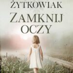 Tytuł: Zamknij oczy
Autor: Iwona Żytkowiak
Wydawnictwo: Axis Mundi
Formaty: MOBI, PDF, EPUB