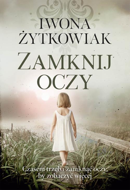 Tytuł: Zamknij oczy
Autor: Iwona Żytkowiak
Wydawnictwo: Axis Mundi
Formaty: MOBI, PDF, EPUB