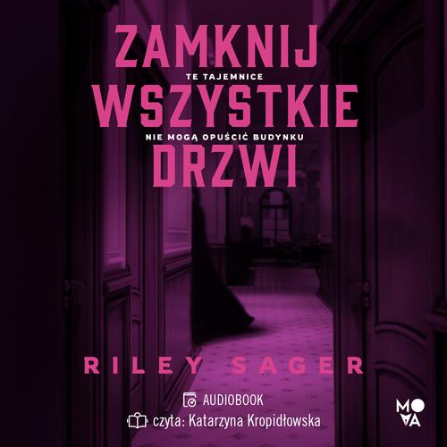 Tytuł: Zamknij wszystkie drzwi
Autor: Riley Sager
Wydawnictwo: Mova
Formaty: MP3