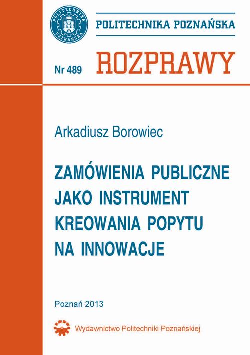 Tytuł: Zamówienia publiczne jako instrument kreowania popytu na innowacje
Autor: Arkadiusz Borowiec
Wydawnictwo: Wydawnictwo Politechniki Poznańskiej
Formaty: PDF