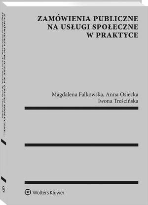 Tytuł: Zamówienia publiczne na usługi społeczne w praktyce
Autor: Magdalena Falkowska, Jakub Chwalba, Anna Osiecka, Iwona Treścińska
Wydawnictwo: Wolters Kluwer
Formaty: PDF