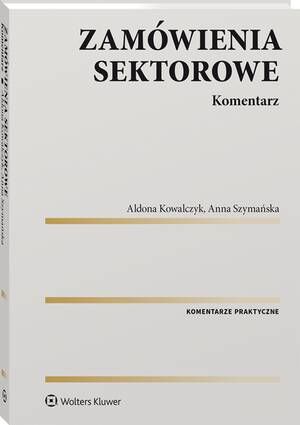 Tytuł: Zamówienia sektorowe. Komentarz
Autor: Anna Szymańska, Aldona Kowalczyk
Wydawnictwo: Wolters Kluwer
Formaty: PDF