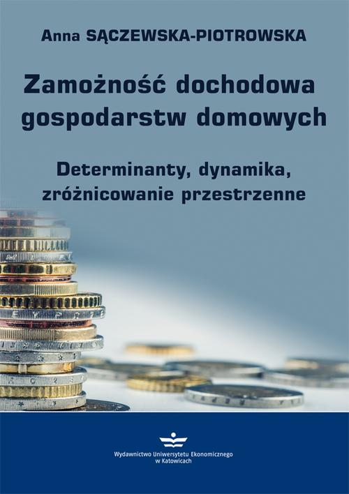 Tytuł: Zamożność dochodowa gospodarstw domowych
Autor: Anna Sączewska-Piotrowska
Wydawnictwo: Wydawnictwo Uniwersytetu Ekonomicznego w Katowicach
Formaty: PDF