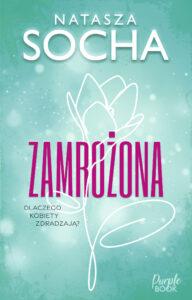 Tytuł: Zamrożona
Autor: Natasza Socha
Wydawnictwo: Purple Book
Formaty: EPUB, MOBI