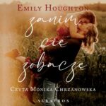 Tytuł: ZANIM CIĘ ZOBACZĘ
Autor: Emily Houghton
Wydawnictwo: Albatros
Formaty: MP3