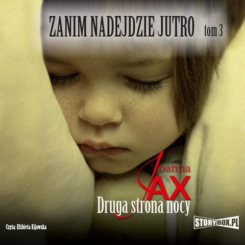 Tytuł: Zanim nadejdzie jutro. Tom 3. Druga strona nocy
Autor: Joanna Jax
Wydawnictwo: Storybox
Formaty: MP3