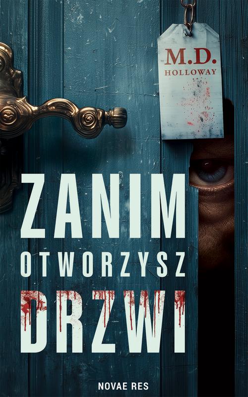 Tytuł: Zanim otworzysz drzwi
Autor: M.d. Holloway
Wydawnictwo: Novae Res
Formaty: EPUB, MOBI