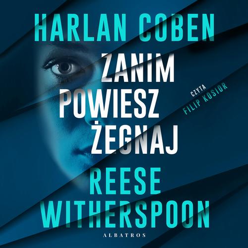 Tytuł: ZANIM POWIESZ ŻEGNAJ
Autor: Harlan Coben, Reese Witherspoon
Wydawnictwo: Albatros
Formaty: MP3
