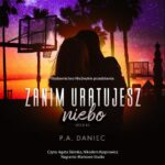 Tytuł: Zanim uratujesz niebo
Autor: P. A. Daniec
Wydawnictwo: NieZwykłe
Formaty: MP3