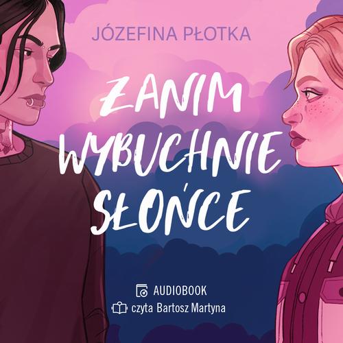 Tytuł: Zanim wybuchnie słońce
Autor: Józefina Płotka
Wydawnictwo: Young
Formaty: MP3