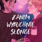 Tytuł: Zanim wybuchnie słońce
Autor: Józefina Płotka
Wydawnictwo: Young
Formaty: EPUB, MOBI